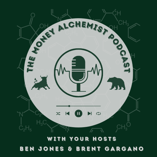 The Money Alchemist Podcast — with your hosts Ben Jones & Brent Gargano